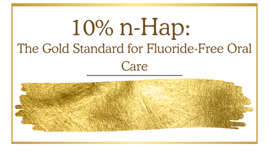 10% n-HA: The Gold Standard for Fluoride-Free Oral Care
